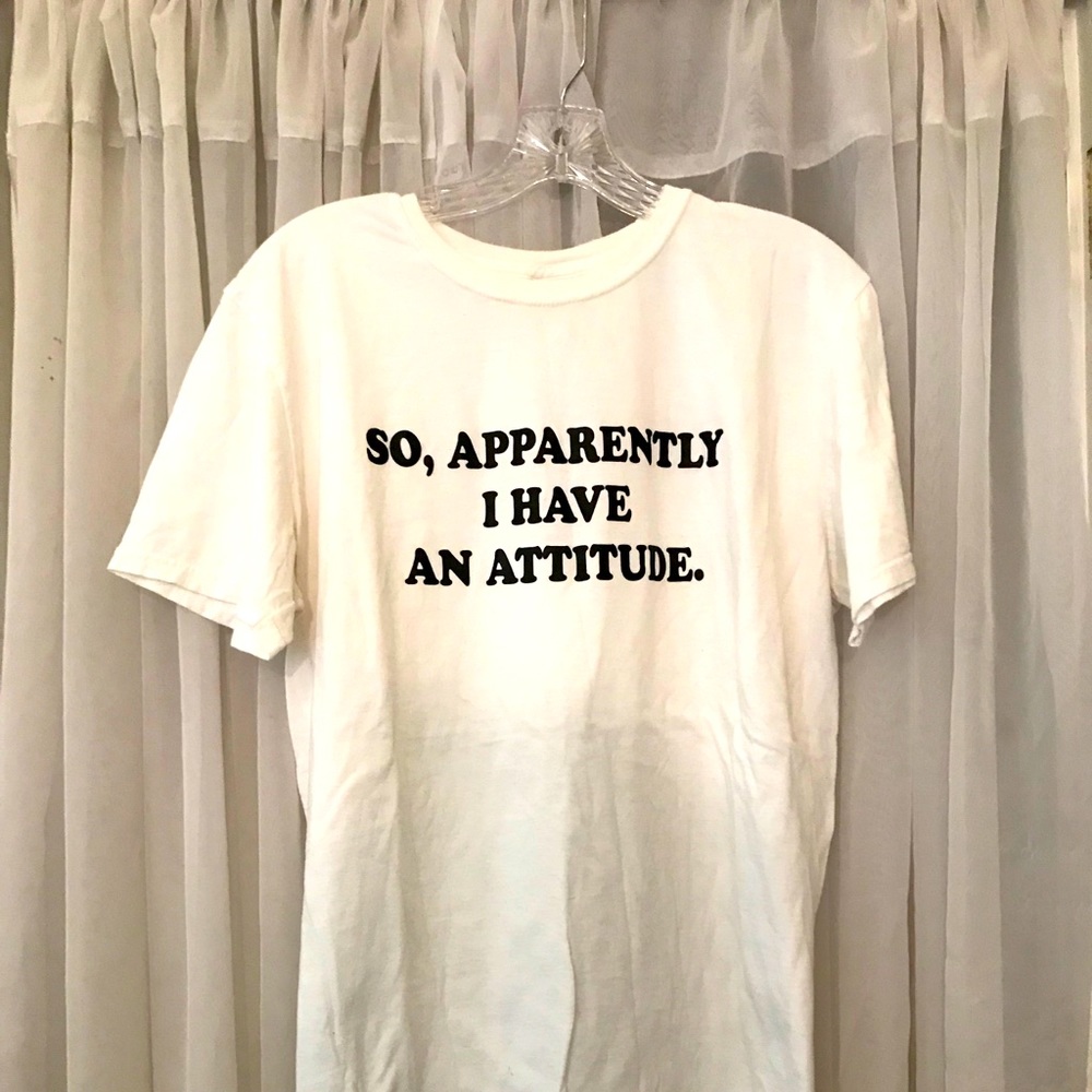 So, Apparently I Have An Attitude Tee